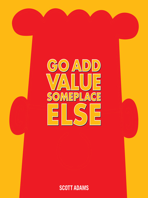 Title details for Go Add Value Someplace Else by Scott Adams - Wait list